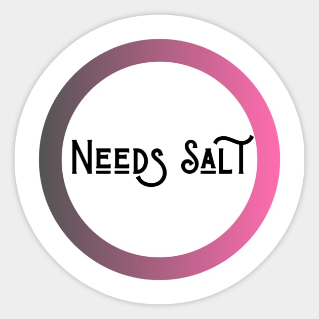 Needs Salt Sticker by kknows